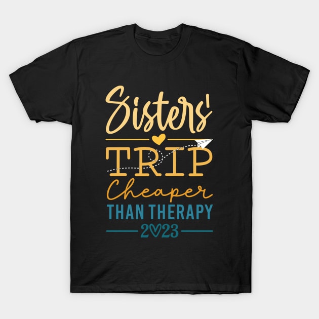 Sister’s Trip Cheaper Than Therapy T-Shirt by kangaroo Studio